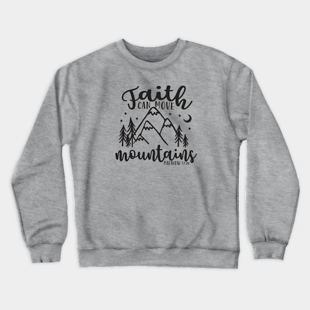 Faith Can Move Mountains Christian Crewneck Sweatshirt by GlimmerDesigns